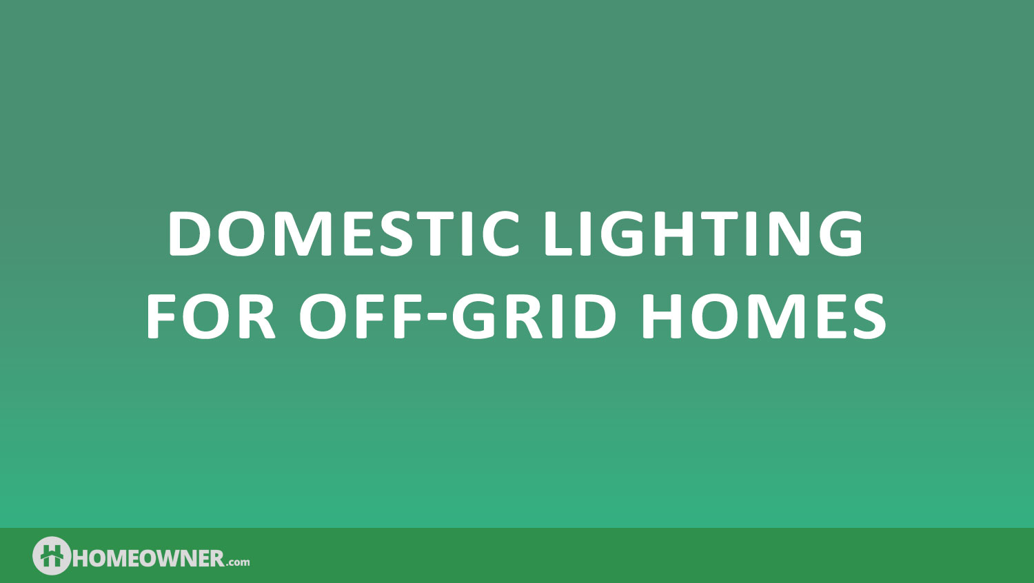 Domestic Lighting for Off-Grid Homes