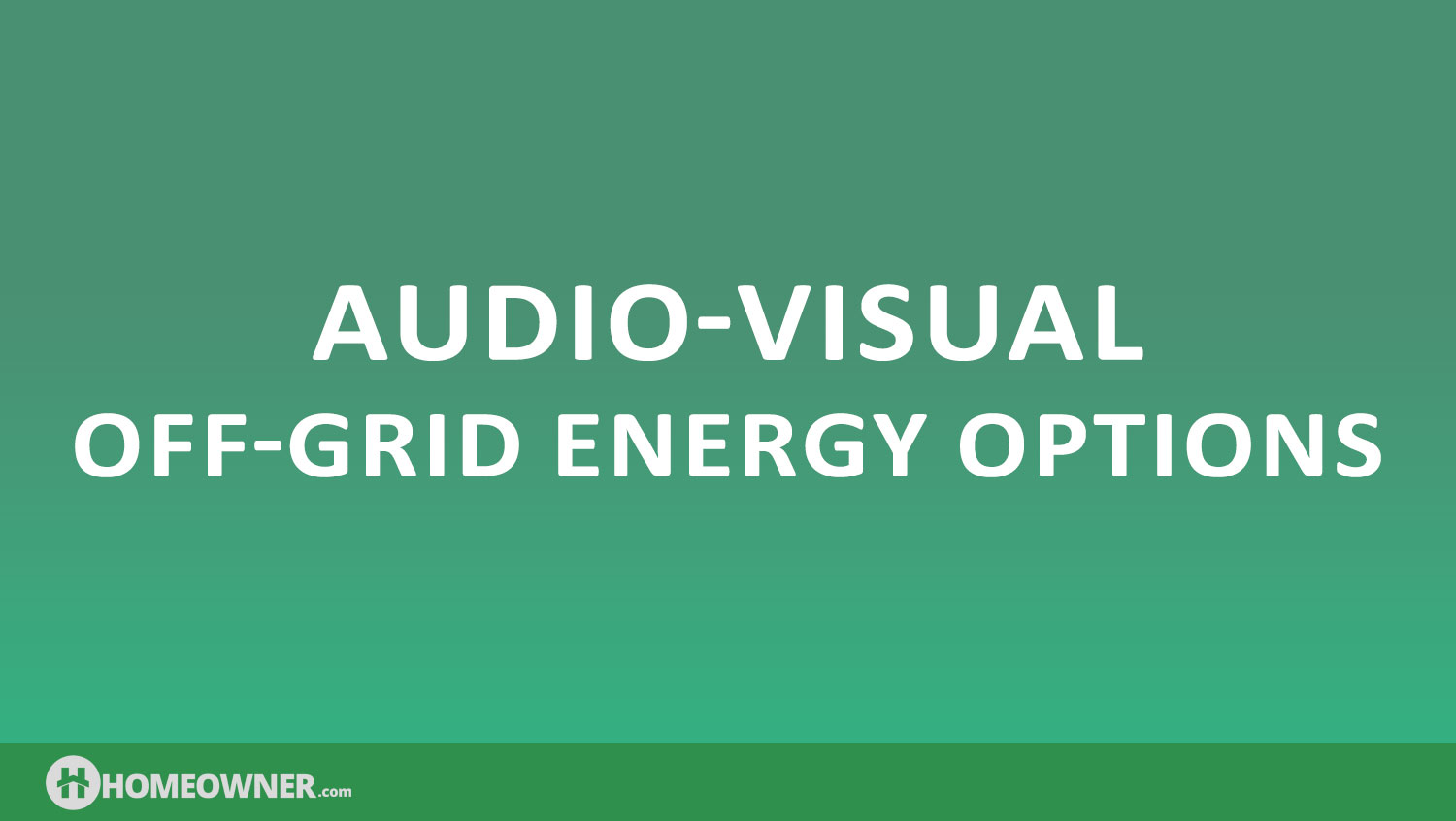 Audio-Visual Off-Grid Energy Options