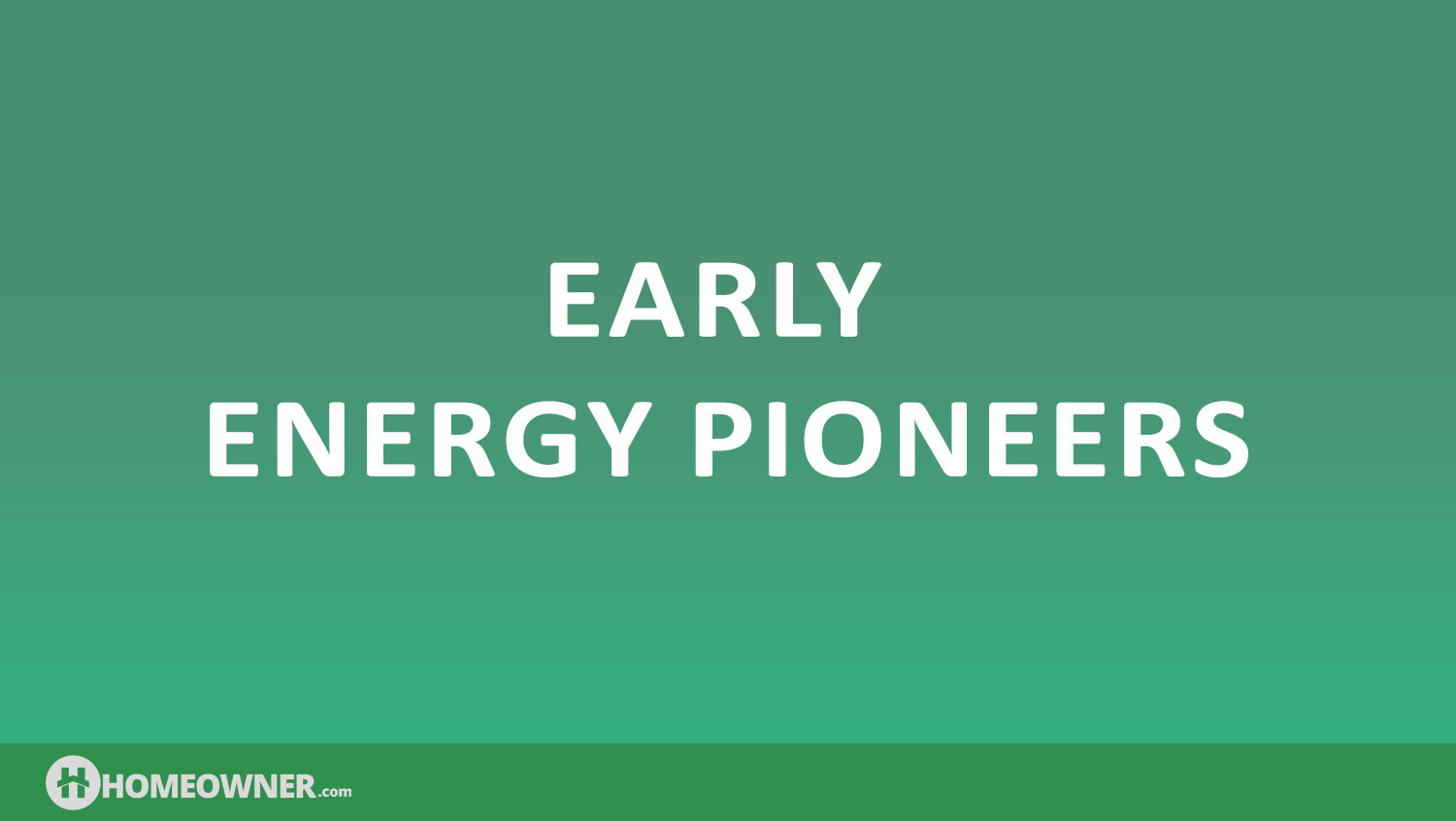 Early Energy Pioneers