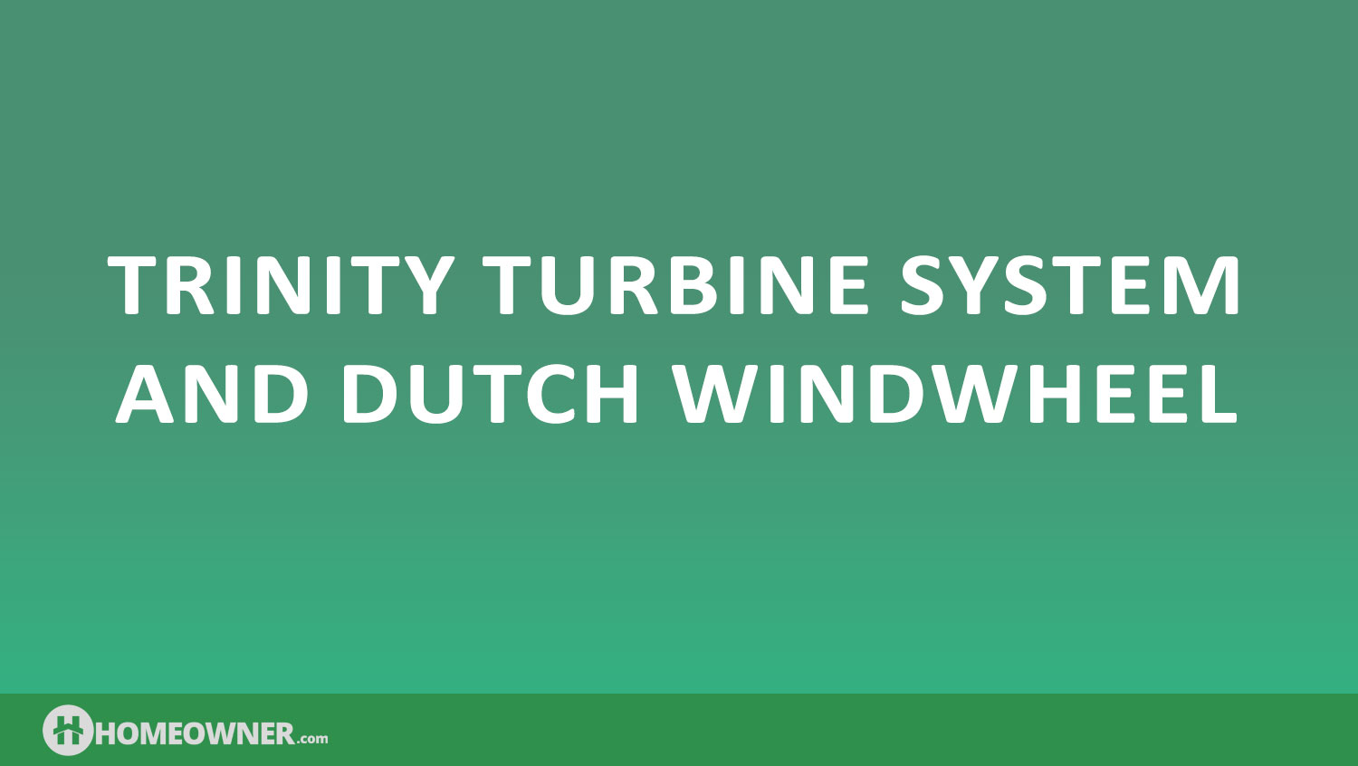 Trinity Turbine System and Dutch Windwheel